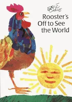 Rooster's Off to See the World, Hardcover/Eric Carle
