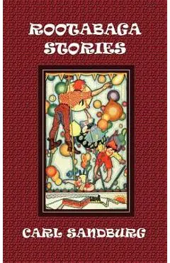 Rootabaga Stories - Carl Sandburg