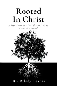 Rooted in Christ, Paperback/Melody Stevens