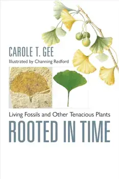 Rooted in Time. Living Fossils and Other Tenacious Plants, Hardback/***