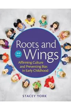 Roots and Wings: Affirming Culture and Preventing Bias in Early Childhood - Stacey York