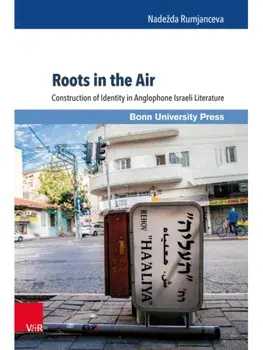 Roots in the Air. Construction of Identity in Anglophone Israeli Literature, Hardback/Dr. Nadezda Rumjanceva