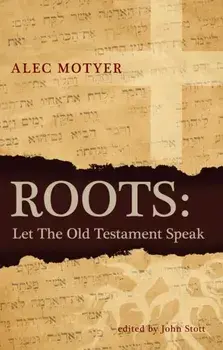 Roots. Let the Old Testament Speak, Paperback/Alec Motyer