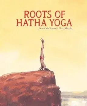 Roots of Hatha Yoga, Hardback/***