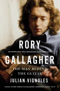 Rory Gallagher. The Man Behind the Guitar, Paperback/Julian Vignoles