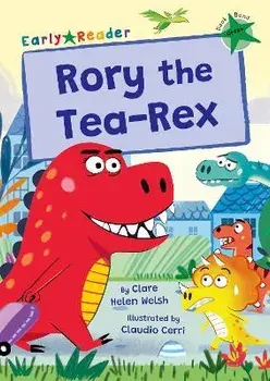 Rory the Tea-Rex. (Green Early Reader), Paperback/Clare Helen Welsh