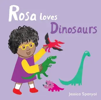 Rosa Loves Dinosaurs, Board book/Jessica Spanyol