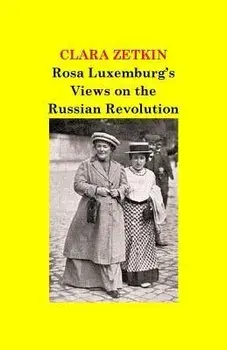 Rosa Luxemburg's Views on the Russian Revolution, Paperback/Clara Zetkin
