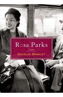 Rosa Parks: A Life - Douglas G. Brinkley