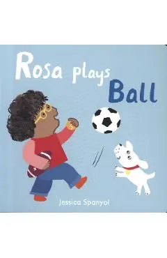 Rosa Plays Ball - Jessica Spanyol