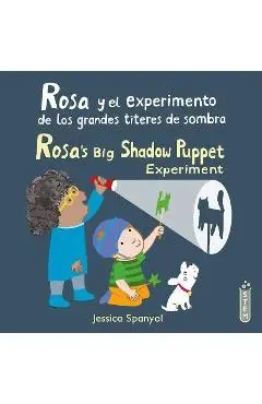 Rosa Y El Experimento de Los Grandes Títeres de Sombra/Rosa's Big Shadow Puppet Experiment - Jessica Spanyol