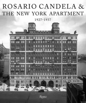 Rosario Candela & The New York Apartment. 1927-1937 The Architecture of the Age, Hardback/Paul Goldberger