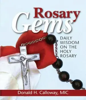 Rosary Gems: Daily Wisdom on the Holy Rosary, Paperback/Donald H. Calloway