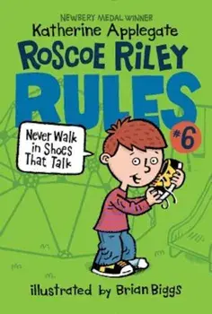 Roscoe Riley Rules '6: Never Walk in Shoes That Talk, Paperback/Katherine Applegate