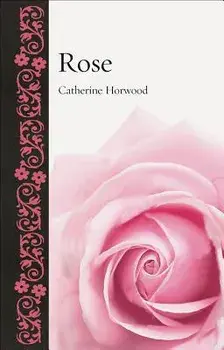 Rose, Hardcover/Catherine Horwood