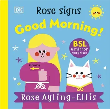 Rose Signs Good Morning!, Board book/Rose Ayling-Ellis