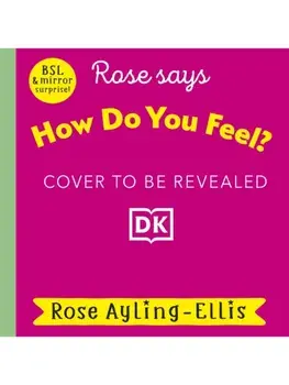 Rose Signs How Do You Feel?, Board book/Rose Ayling-Ellis