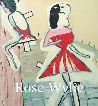 Rose Wylie, Hardcover/Clarrie Wallis