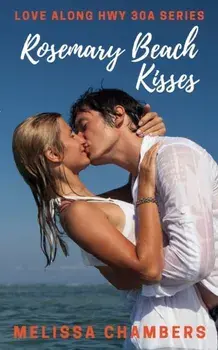 Rosemary Beach Kisses, Paperback/Melissa Chambers