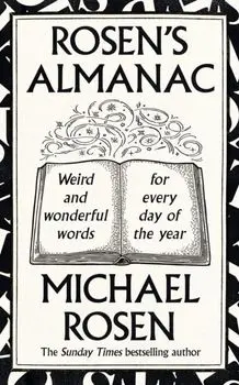 Rosen’s Almanac. Weird and wonderful words for every day of the year, Hardback/Michael Rosen