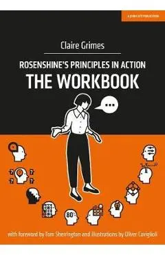 Rosenshine's Principles in Action: The Workbook - Claire Grimes