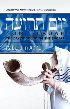 Rosh Hashanah, Yom Teruah, The Day of Sounding the Shofar, Paperback/Rabbi Jim Appel