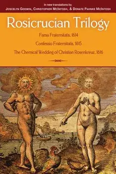 Rosicrucian Trilogy: Modern Translations of the Three Founding Documents, Paperback/Joscelyn Godwin