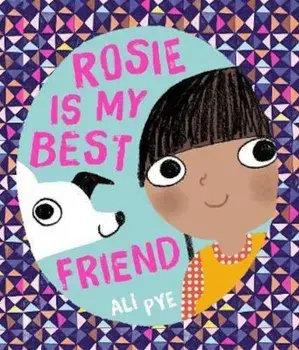 Rosie is My Best Friend, Paperback/Ali Pye