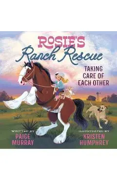 Rosie's Ranch Rescue: Taking Care of Each Other - Paige Murray