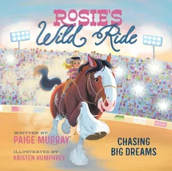 Rosie's Wild Ride. Chasing Big Rodeo Dreams, Hardback/Paige Murray