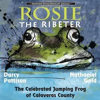 Rosie the Ribeter: The Celebrated Jumping Frog of Calaveras County, Paperback/Darcy Pattison