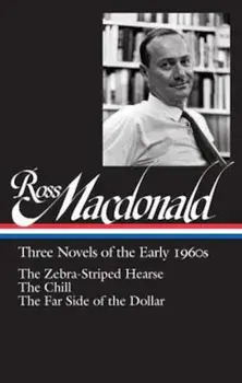 Ross MacDonald: Three Novels of the Early 1960s: The Zebra-Striped Hearse / The Chill / The Far Side of the Dollar: Library of America '279, Hardcover/Ross MacDonald