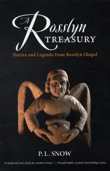 Rosslyn Treasury. Stories and Legends from Rosslyn Chapel, Paperback/P. L. Snow