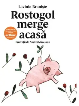 Rostogol merge acasa. Seria Rostogol. Volumul 1/Lavinia Braniste