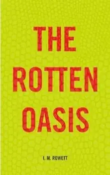 Rotten Oasis, Paperback/I.M. Rowett