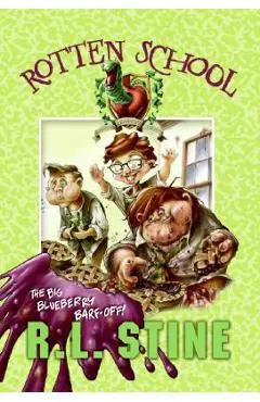 Rotten School #1: The Big Blueberry Barf-Off! - R. L. Stine