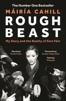 Rough Beast. My Story and the Reality of Sinn Fein, Paperback/Mairia Cahill