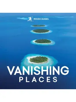 Rough Guides Vanishing Places, Paperback/Amy Hopkins