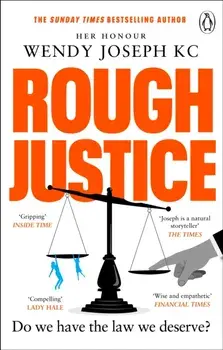 Rough Justice. Do we have the law we deserve?, Paperback/Her Honour Wendy, QC Joseph