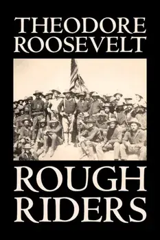 Rough Riders by Theodore Roosevelt, Biography & Autobiography - Historical, Paperback/Theodore Roosevelt