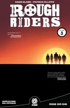 Rough Riders Vol. 3 Tpb: Ride or Die, Paperback/Adam Glass