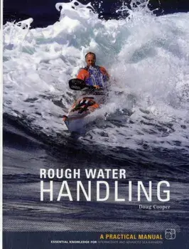Rough Water Handling. A Practical Manual, Essential Knowledge for Intermediate and Advanced Paddlers, Paperback/Doug Cooper