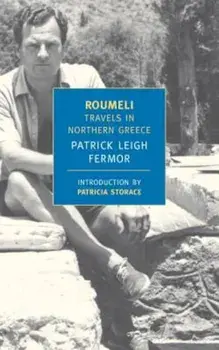 Roumeli: Travels in Northern Greece, Paperback/Patrick Leigh Fermor