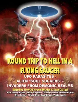 Round Trip To Hell In A Flying Saucer: UFO Parasites - Alien Soul Suckers - Invaders From Demonic Realms, Paperback/Sean Casteel