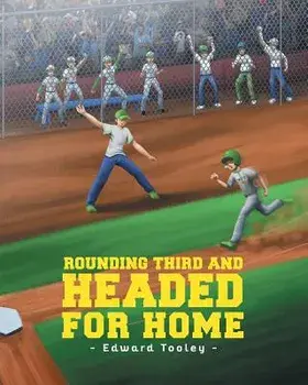 Rounding Third and Headed for Home, Paperback/Edward Tooley