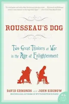 Rousseau's Dog: Two Great Thinkers at War in the Age of Enlightenment, Paperback/David Edmonds