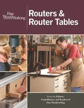Routers & Router Tables, Paperback/Editors of Fine Woodworking