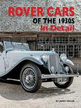 Rover Cars of the 1930s In Detail, Hardback/James Taylor