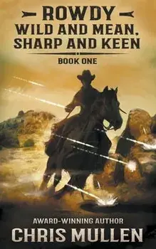 Rowdy: Wild and Mean, Sharp and Keen, Paperback/Chris Mullen