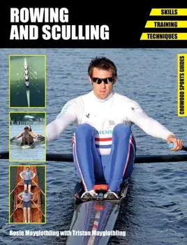 Rowing and Sculling. Skills. Training. Techniques, Paperback/Rosie Mayglothling